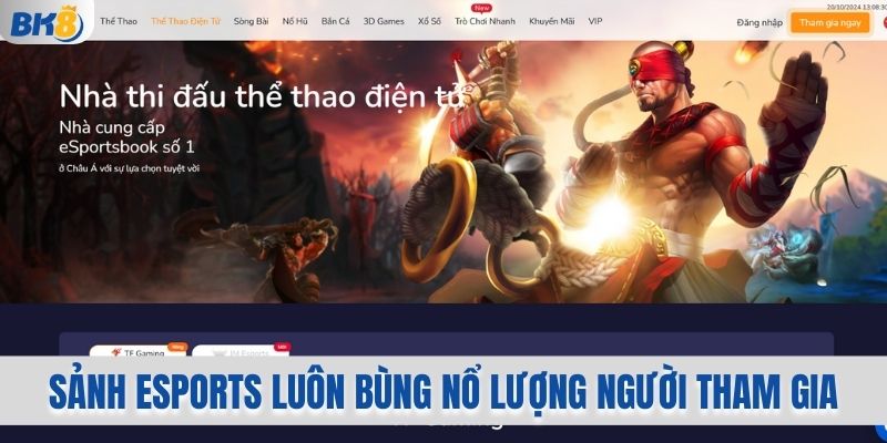 BK8 41 Sảnh esports luôn bùng nổ lượng người tham gia